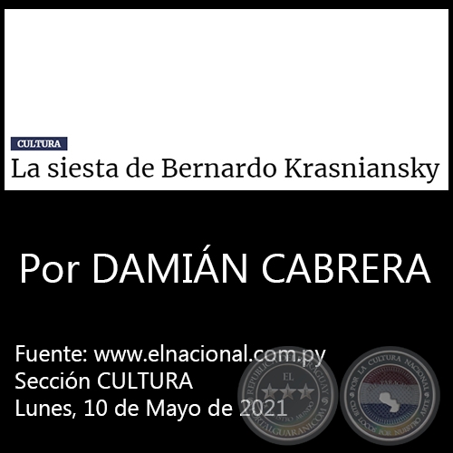 LA SIESTA DE BERNARDO KRASNIANSKY - Por DAMIÁN CABRERA - Lunes, 10 de Mayo de 2021